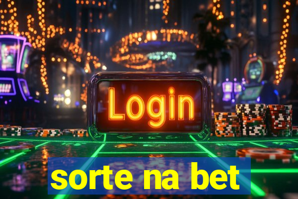 sorte na bet